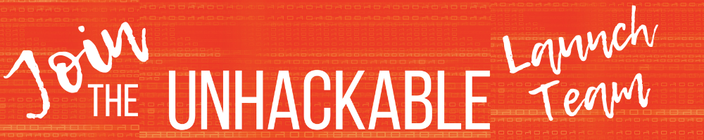 Join the Unhackable Launch Team